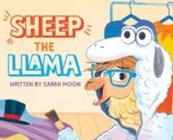 Sarah Moon - Sheep the Llama, Inbunden