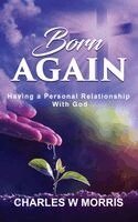 Charles W Morris - Born Again, Inbunden