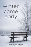 Michael Gray - Winter Came Early, Häftad
