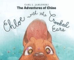 Carl L Jablonski - Chloe with the Crooked Ears, Inbunden
