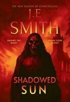 J E Smith - Shadowed Sun, Inbunden