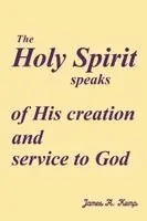 James A Kemp - Holy Spirit speaks of His creation and service to God, Häftad. Tillgänglighet: Lägg i varukorg