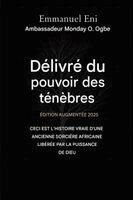 Emmanuel Eni, Zacharias Godseagle, Ambassador Monday O Ogbe - Délivré du pouvoir des ténèbres - Édition augmentée 2025, Häftad