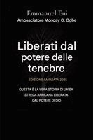 Emmanuel Eni, Zacharias Godseagle, Ambassador Monday O Ogbe - Liberati dal potere dell'oscurità - Edizione ampliata 2025, Häftad