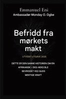 Emmanuel Eni, Zacharias Godseagle, Ambassador Monday O Ogbe - Befridd fra mørkets makt - Utvidet utgave 2025, Häftad