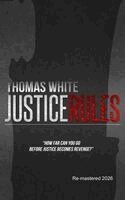 Thomas White - Justice Rules, Inbunden
