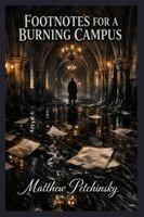 Footnotes for a Burning Campus