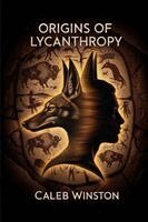 Caleb Winston - Origins of Lycanthropy, Häftad