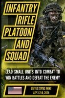 Matthew Luke - U.S. Army Infantry Rifle Platoon and Squad Manual (ATP 3-21.8 2024): Modern Small-Unit Leadership, Tactics, and Coordinated Maneuver, Häftad