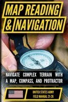 Matthew Luke - U.S. Army Map Reading and Land Navigation Manual (FM 21-26): Master Terrain Analysis, Map Interpretation, and Land Navigation, Häftad