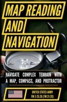 Matthew Luke - U.S. Army Map Reading and Land Navigation Manual (FM 3-25.26): Master the Traversal of Complex Terrain without Electronics, Häftad