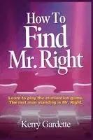 Kerry Gardette - How To Find Mr. Right, Häftad. Tillgänglighet: Lägg i varukorg