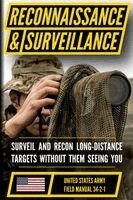 Matthew Luke - U.S. Army Reconnaissance and Surveillance Manual (FM 34-2-1): Gather Information for Use in Battlefield Operations, Häftad