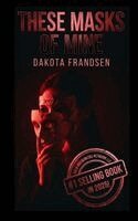 Dakota Frandsen - These Masks of Mine, Häftad