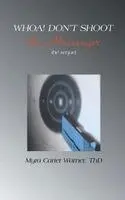 Myra Carter Thd Warner - Whoa! Don't Shoot The Messenger, Inbunden. Tillgänglighet: Lägg i varukorg