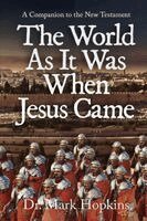 Mark Hopkins - World As It Was When Jesus Came, Häftad
