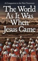 Mark Hopkins - World As It Was When Jesus Came, Inbunden
