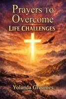 Yolanda Groomes - Prayers To Overcome Life Challenges, Häftad