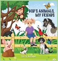 Terry Holland - God's Animals, My Friends, Inbunden
