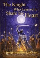Dwight Scarbrough-Grant - Knight Who Learned to Share His Heart, Häftad. Tillgänglighet: Lägg i varukorg