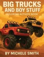 Michele Smith - Big Trucks and Boy Stuff Activity Book, Häftad. Tillgänglighet: Lägg i varukorg