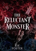 Joe Foster - Reluctant Monster, Inbunden