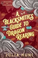 Julia Huni - Blacksmith's Guide to Dragon Rearing, Häftad