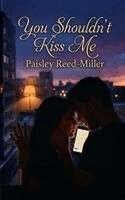 Paisley Reed - Miller - You Shouldn't Kiss Me, Häftad