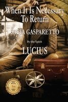 Zibia Gasparetto, The Spirit Lucius - When It Is Necessary To Return, Häftad