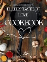 Ellee Carroll - Ellee's Taste Of Love Cookbook, Häftad