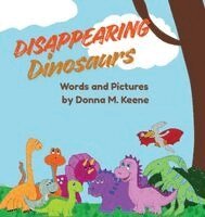 Donna M Keene - Disappearing Dinosaurs, Inbunden