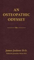 James Jealous D O, Jennifer Weiss D O - Osteopathic Odyssey, Inbunden