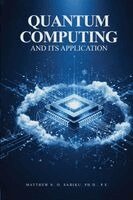 Matthew N O Sadiku P E - Quantum Computing and its Applications, Häftad