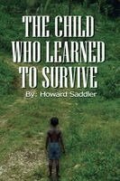 Howard A Saddler - Child Who Learned to Survive, Häftad