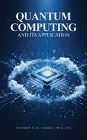 Matthew N O Sadiku P E - Quantum Computing and its Applications, Inbunden