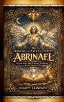 Dakota Frandsen - Angelic and Astral Entity Abrinael, Häftad