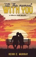 Kerri E Murray - Till This Moment WITH YOU, Inbunden