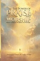 David Forsythe - Power Of Praise And Worship From Ultimate Sacrifice To Victory, Häftad