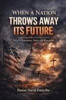 David Forsythe - When a Nation throws Away Its Future, Häftad