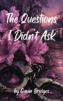 Gavin W Bridges - Questions I Didn't Ask, Häftad