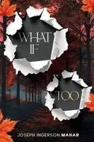 Joseph Ingerson Mahar - What If..., Too, Häftad. Tillgänglighet: Lägg i varukorg