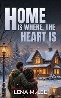 Lena M Lee - Home Is Where the Heart Is, Inbunden