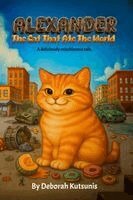 Deborah Kutsunis - Alexander The Cat That Ate The World, Häftad