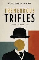 G K Chesterton - Tremendous Trifles, Häftad