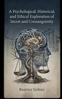 Beatrice Sydney - Psychological, Historical, and Ethical Exploration of Incest and Consanguinity, Häftad