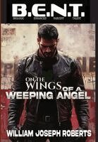 William Joseph Roberts - On the Wings of A Weeping Angel, Inbunden