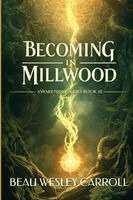 Beau Wesley Carroll - Becoming In Millwood, Häftad