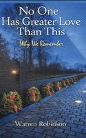 Warren Robinson - No One Has Greater Love Than This Why We Remember, Inbunden