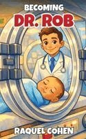 Raquel Cohen - Becoming Dr. Rob, Inbunden