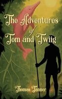 Thomas Tanner - Adventures of Tom and Twiig, Inbunden
